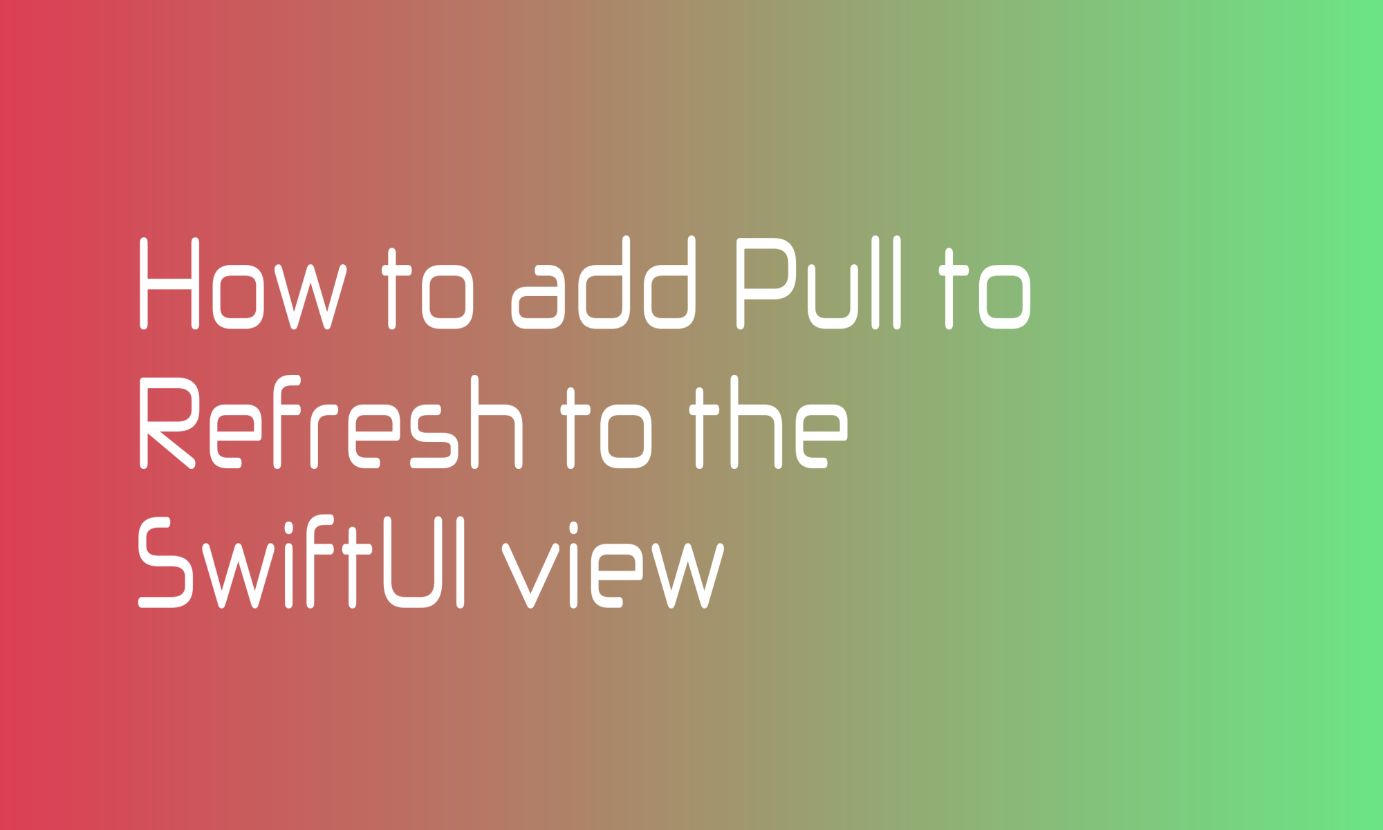 How to add Pull to Refresh to the SwiftUI view
