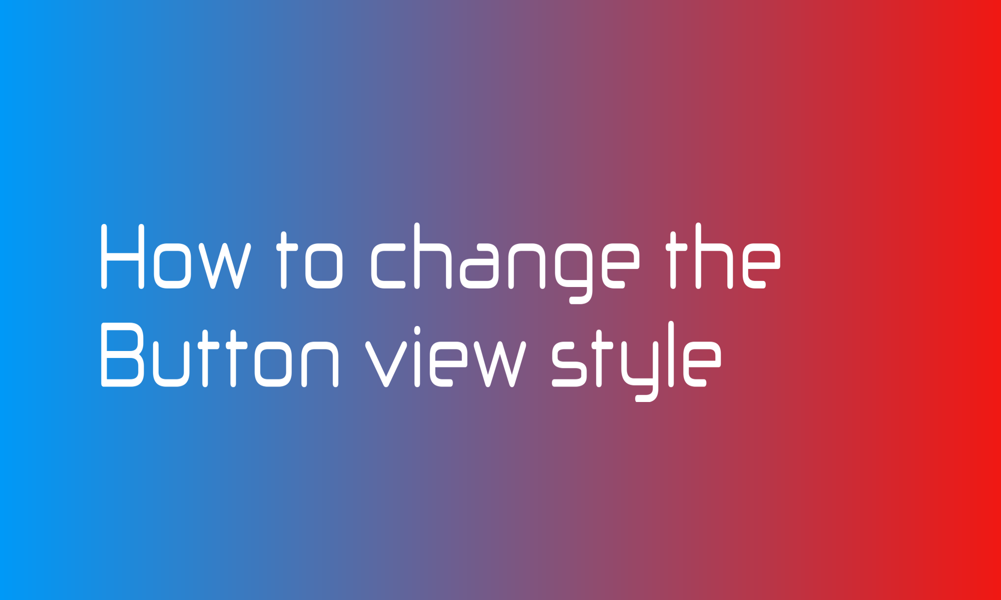 How to change the Button view style