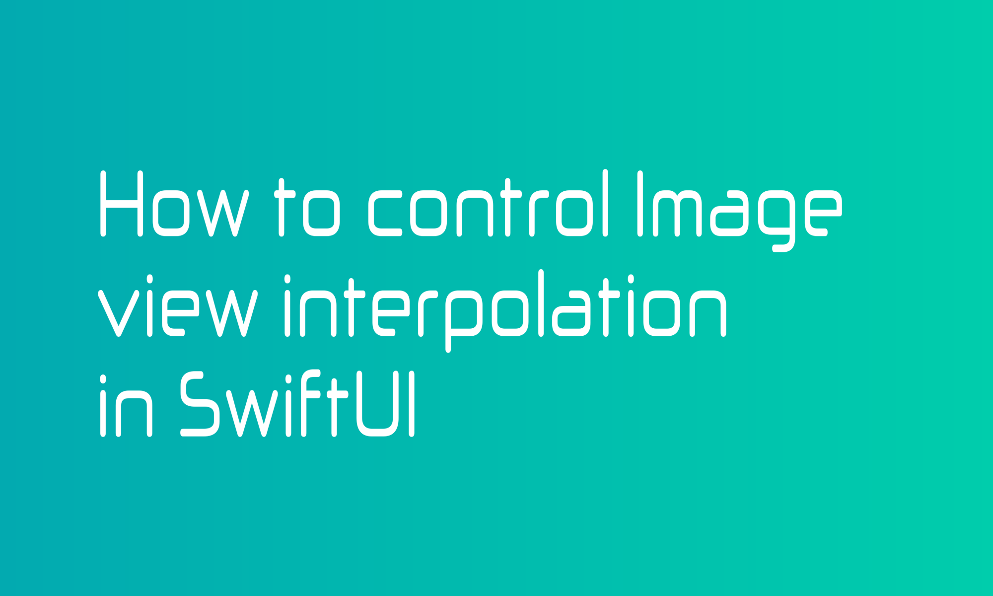 How to control Image view interpolation in SwiftUI
