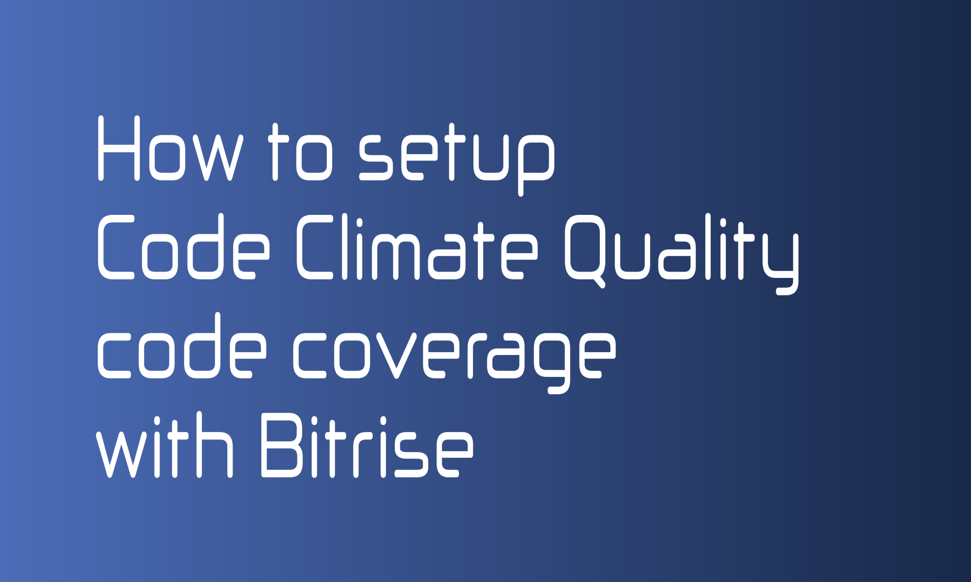 How to setup Code Climate Quality test coverage with Bitrise