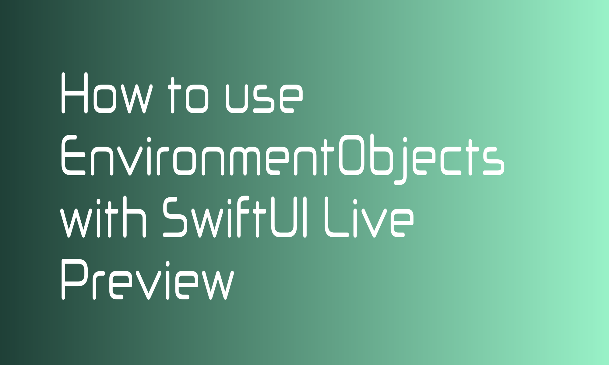 How to use EnvironmentObjects with SwiftUI Live Preview