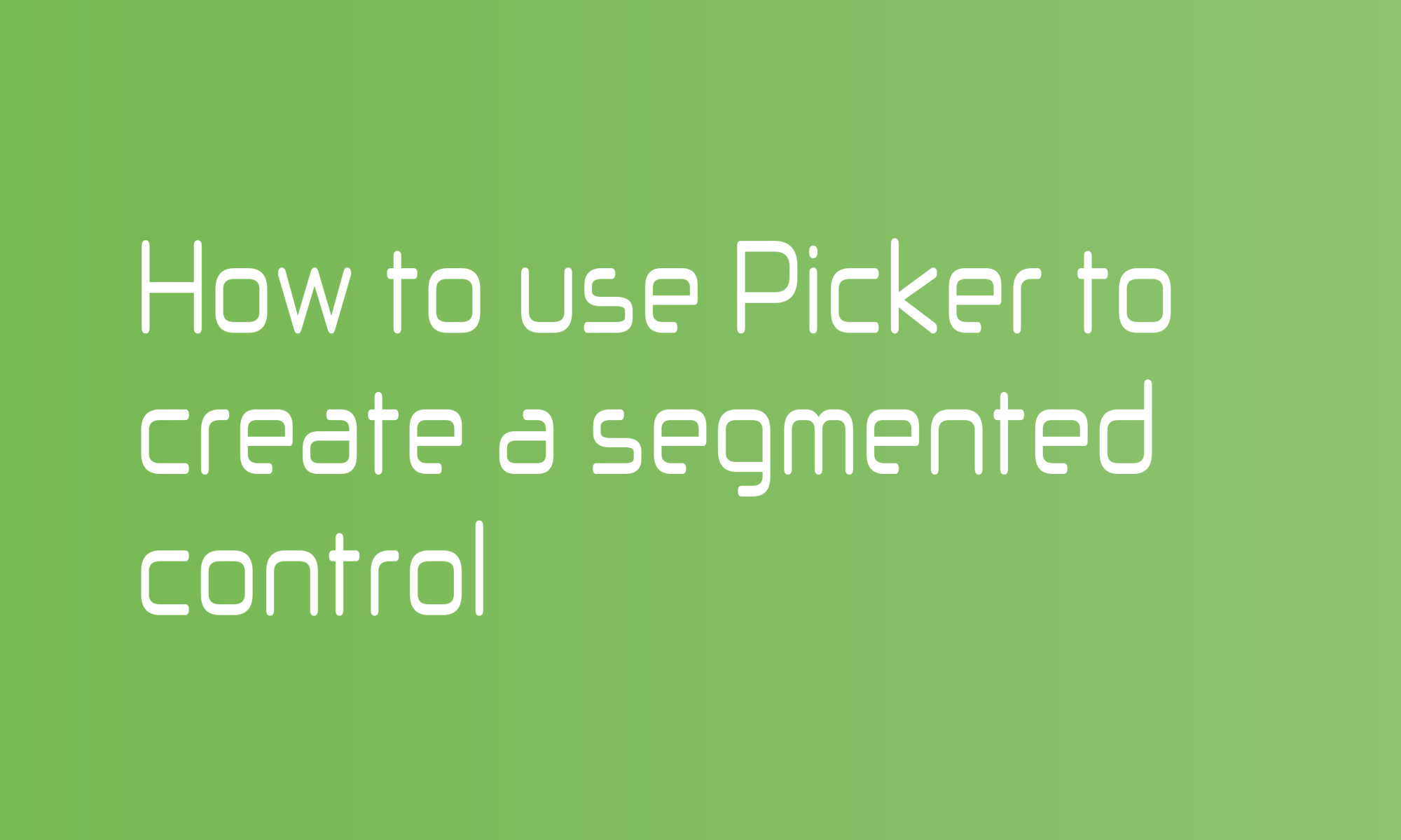 How to use Picker to create a segmented control